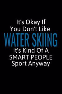 It's Okay If You Don't Like Water Skiing