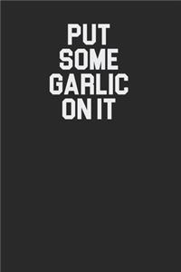 Put Some Garlic On It 120 Page Notebook Lined Journal for Garlic Lovers Great for Recipes