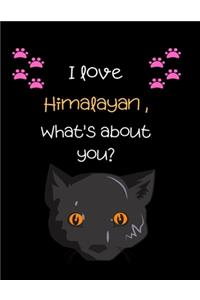 I love Himalayan, What's about you?