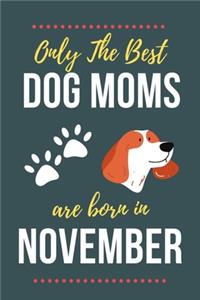 Only The Best Dog Moms Are Born in November