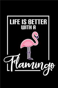 Life Is Better With A Flamingo