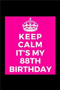 I Can't Keep Calm It's My 88th Birthday