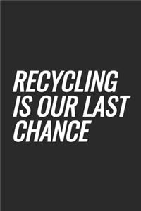 Recycling Is Our Last Chance