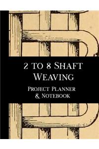 2 to 8 Shaft Weaving Project Planner and Notebook