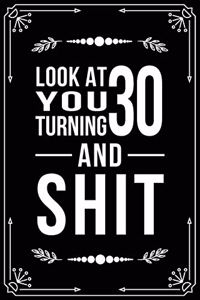 Look at You Turning 30 and Shit