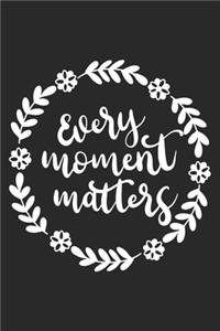 Ever Moment Matters