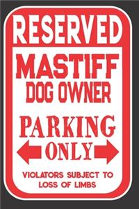 Reserved Mastiff Dog Owner Parking Only. Violators Subject To Loss Of Limbs