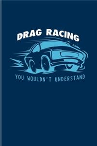 Drag Racing You Wouldn't Understand