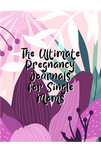 The Ultimate Pregnancy Journals For Single Moms