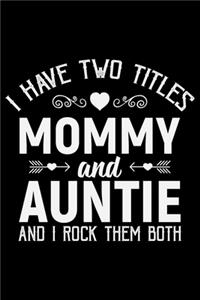 I Have Two Titles Mommy And Auntie And I Rock Them Both