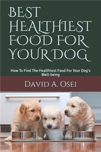 Best Healthiest Food for Your Dog