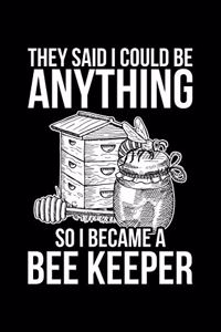 They Said I Could Be Anything So I Became A Bee Keeper