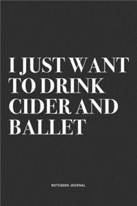 I Just Want To Drink Cider And Ballet