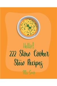 Hello! 222 Slow Cooker Stew Recipes