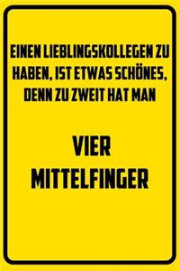 Einen Lieblingskollegen zu haben, ist etwas schönes, denn zu zweit hat man vier Mittelfinger.