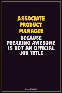 Associate Product Manager, Because Freaking Awesome Is Not An Official Job Title