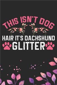 This Isn't Dog Hair It's Dachshund Glitter