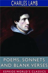 Poems, Sonnets and Blank Verses (Esprios Classics)