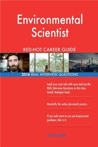 Environmental Scientist RED-HOT Career Guide; 2516 REAL Interview Questions