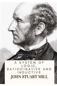 A System Of Logic, Ratiocinative And Inductive