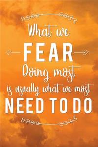 What We Fear Doing Most Is Usually What We Most Need to Do
