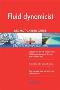 Fluid dynamicist RED-HOT Career Guide; 2497 REAL Interview Questions