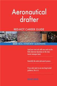 Aeronautical drafter RED-HOT Career Guide; 2521 REAL Interview Questions