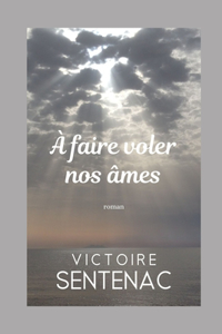 A Faire Voler Nos Âmes