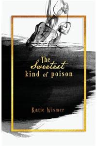 The Sweetest Kind of Poison
