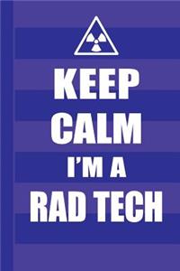 Keep Calm I'm a Rad Tech