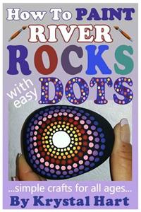 How To Paint River Rocks With Easy Dots