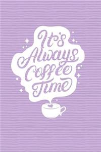It is Always Coffee Time