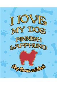 I Love My Dog Finnish Lapphund - Dog Owner Notebook