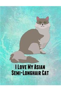 I Love My Asian Semi-Longhair Cat: Feline Gift Notebook Journal for Cat Lovers