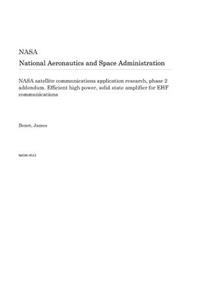 NASA Satellite Communications Application Research, Phase 2 Addendum. Efficient High Power, Solid State Amplifier for Ehf Communications
