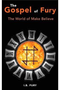 Gospel of Fury: The World of Make Believe