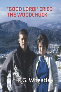 Good Lord! Cried the Woodchuck