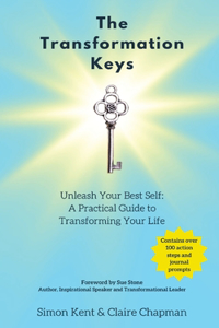 Transformation Keys: Unleash Your Best Self: A Practical Guide to Transforming Your Life