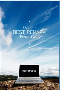 Life is a BEST REMARK From God