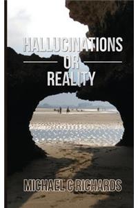 Hallucinations or Reality