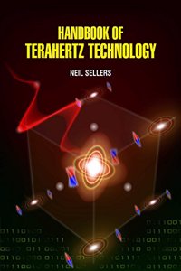 Handbook of Terahertz Technology by Neil Sellers