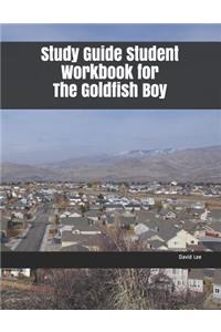 Study Guide Student Workbook for the Goldfish Boy