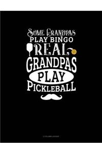 Some Grandpas Play Bingo Real Grandpas Play Pickleball