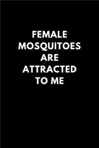 Female Mosquitoes Are Attracted to Me