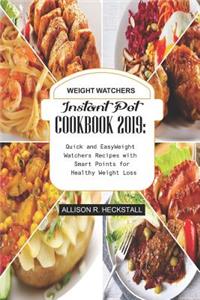 Weight Watchers Instant Pot Cookbook 2019: Quick and Easy Weight Watchers Recipes with Smart Points for Healthy Weight Loss