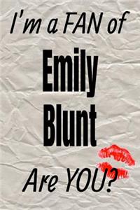 I'm a Fan of Emily Blunt Are You? Creative Writing Lined Journal