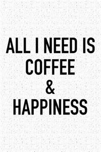All I Need Is Coffee and Happiness