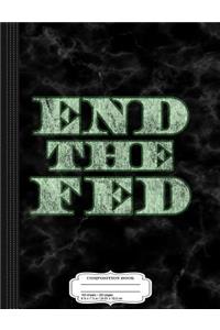 End the Fed Composition Notebook