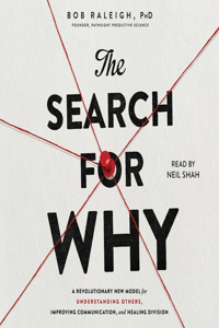 Search for Why: A Revolutionary New Model for Understanding Others, Improving Communication, and Healing Division