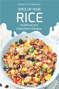 Spice Up Your Rice - Traditional and International Recipes